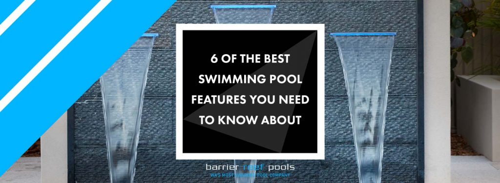 6-of-the-best-swimming-pool-features-you-need-to-know-about-landscape