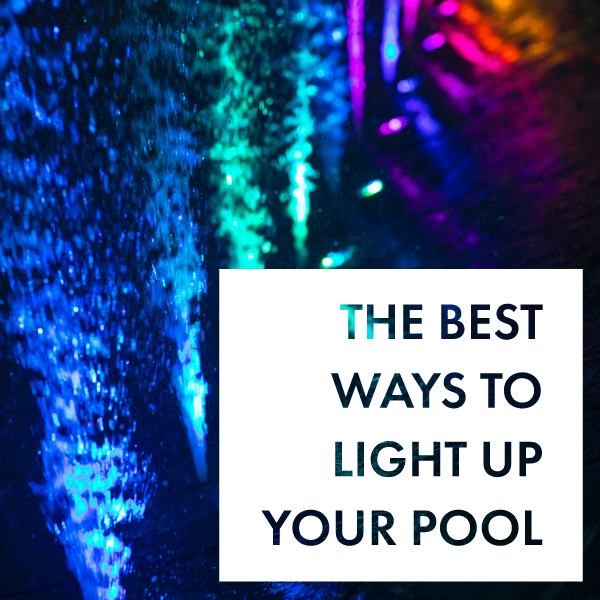 best-ways-to-light-up-your-pool