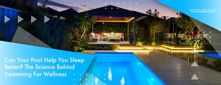 can-your-pool-help-you-sleep-better-the-science-behind-swimming-for-wellness-banner