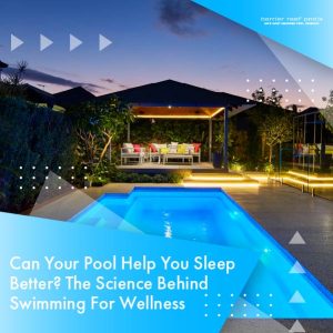 can-your-pool-help-you-sleep-better-the-science-behind-swimming-for-wellness-featureimage