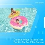 creative-ways-to-keep-kids-cool-in-the-pool-this-summer-featureimage