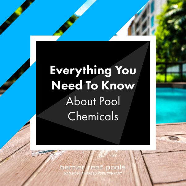 Everything You Need To Know About Pool Chemicals Barrier Reef Pools Perth   Everything You Need To Know About Pool Chemicals Featuredimage 