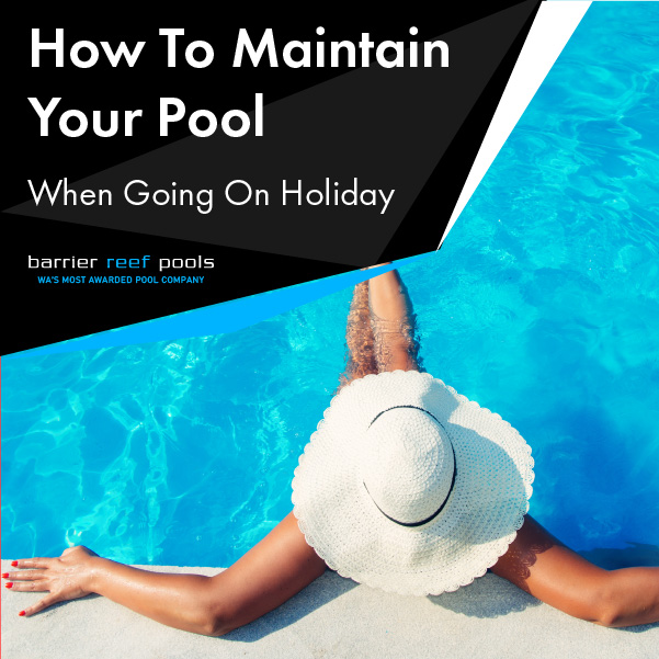 how-to-maintain-your-pool-when-going-on-holiday-featuredimage