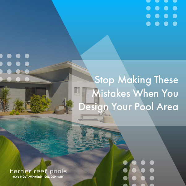 stop-making-these-mistakes-when-you-design-your-pool-area-featuredimage