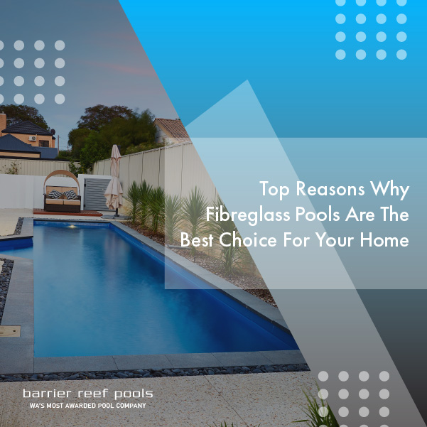 top-reasons-why-fibreglass-pools-are-the-best-choice-for-your-home-featuredimage