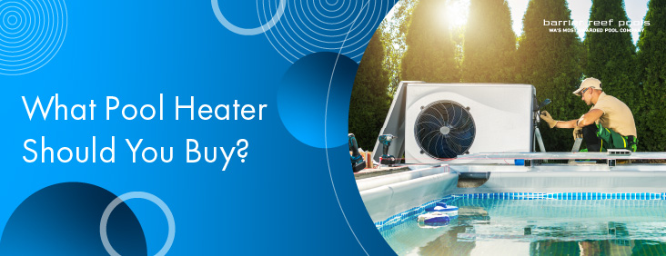 what-pool-heater-should-you-buy-banner